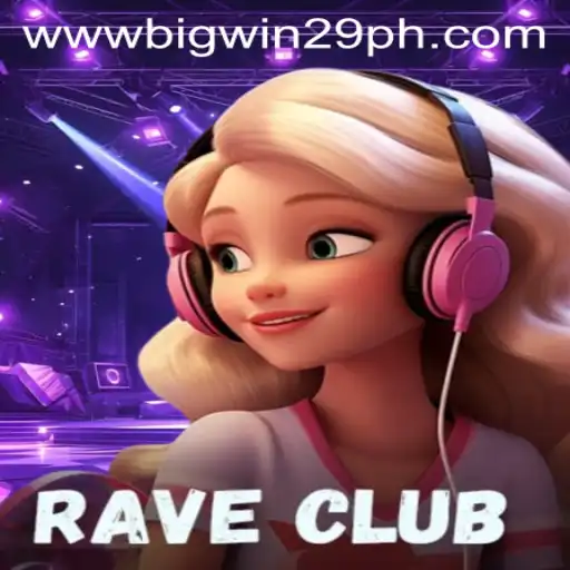 Explore the Thrilling World of RaveClub: A Guide to BigWin29